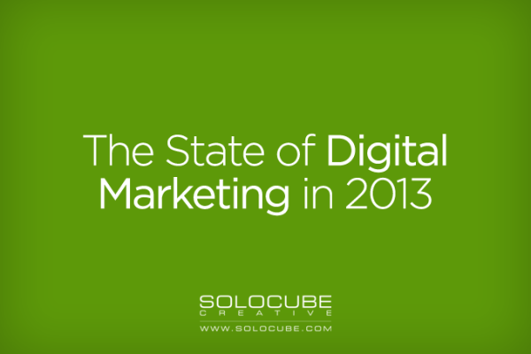 The State of Digital Marketing in 2013 by Solocube Creative FB 600x400 - The State of Digital Marketing in 2013