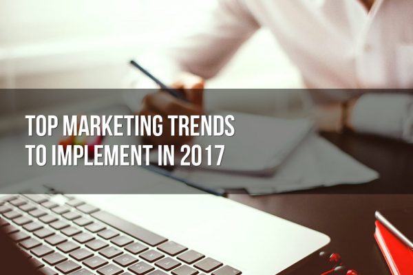 top marketing trends to implement in 2017 600x400 - Top Marketing Trends to Implement in 2017