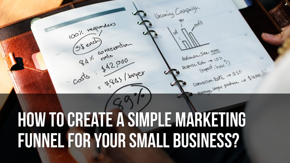 how to create a simple marketing funnel for your small business 1000x563 - How to Create a Simple Marketing Funnel for Your Small Business?