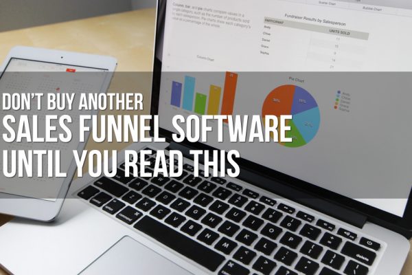 Don’t Buy Another Sales Funnel Software Until You Read This